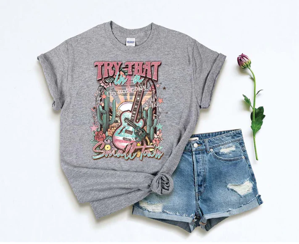 Try that in a small town DTF Transfer